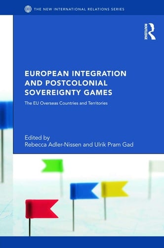 European Integration and Postcolonial Sovereignty Games The EU Overseas Countries and Territories