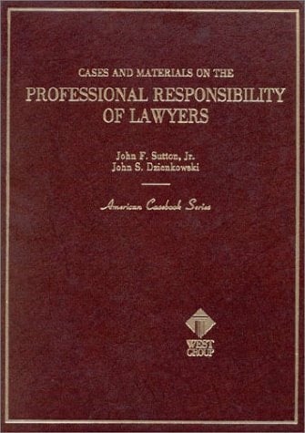 Cases and Materials on the Professional Responsibility of Lawyers (American Casebook Series)