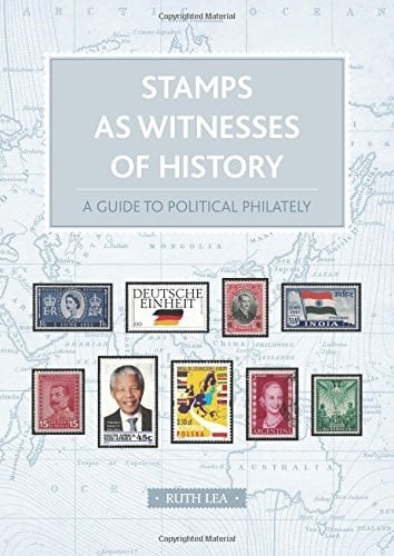 Stamps as Witnesses of History A Guide to Political Philately
