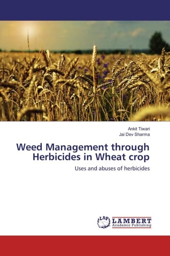 Weed Management Through Herbicides in Wheat Crop Uses and Abuses of Herbicides