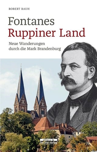 Fontanes Ruppiner Land Neue Wanderungen durch die Mark Brandenburg