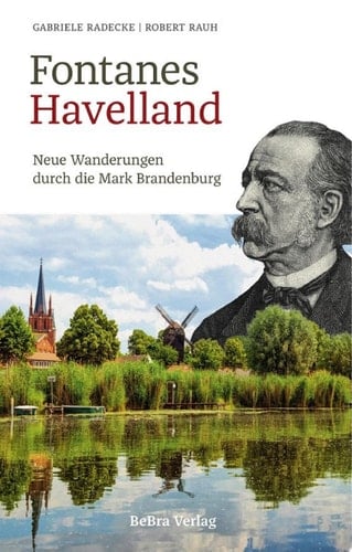Fontanes Havelland Neue Wanderungen durch die Mark Brandenburg