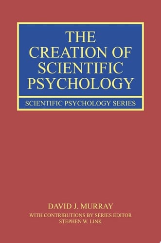The Creation of Scientific Psychology