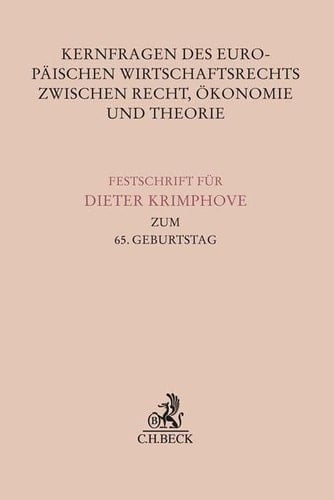 Kernfragen Des Europäischen Wirtschaftsrechts Zwischen Recht, Ökonomie und Theorie Festschrift Für Dieter Krimphove Zum 65. Geburtstag