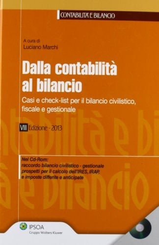 Dalla contabilità al bilancio. Casi e check list per bilancio civilistico, fiscale e gestionale