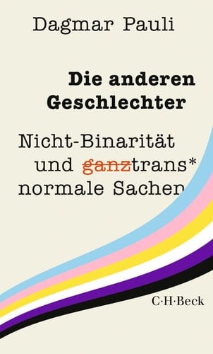 Die anderen Geschlechter Nicht-Binarität und andere ganz trans* normale Sachen