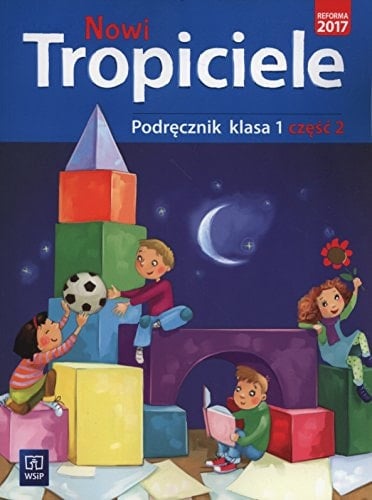 Nowi tropiciele edukacja wczesnoszkolna : podręcznik klasa 1. Cz. 2