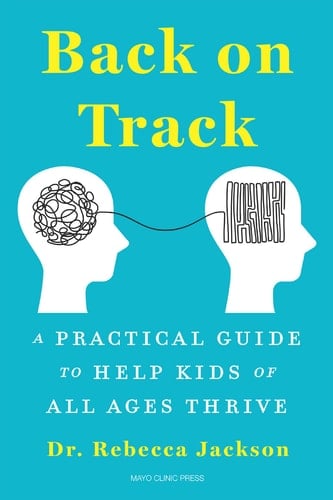 Back on Track A Practical Guide to Help Kids of All Ages Thrive