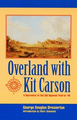 Overland with Kit Carson A Narrative of the Old Spanish Trail in '48