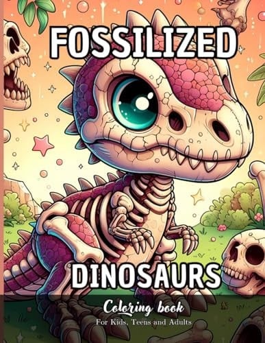 Fossilized Dinosaurs Coloring Book for Kids, Teens and Adults: 58 Simple Images to Stress Relief and Relaxing Coloring