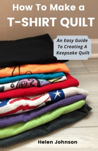 How to Make a T-Shirt Quilt An Easy Guide to Creating a Keepsake Quilt