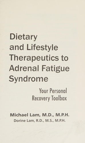 Dietary and Lifestyle Therapeutics to Adrenal Fatigue Syndrome: Your Personal Recovery Toolbox