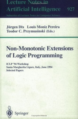Non-monotonic Extensions of Logic Programming ICLP '94 Workshop, Santa Margherita Ligure, Italy, June 17, 1994 : Selected Papers