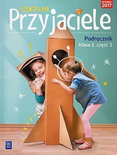 Szkolni przyjaciele klasa 1 : podręcznik. Cz. 1