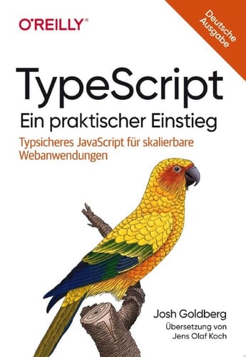 TypeScript – Ein praktischer Einstieg Typsicheres JavaScript für skalierbare Webanwendungen