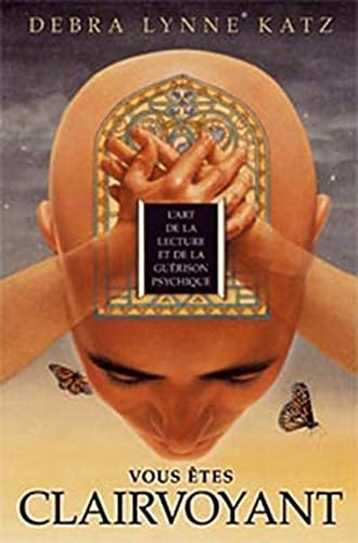 Vous êtes Clairvoyant L'art de la Lecture et de la Guérison Psychique