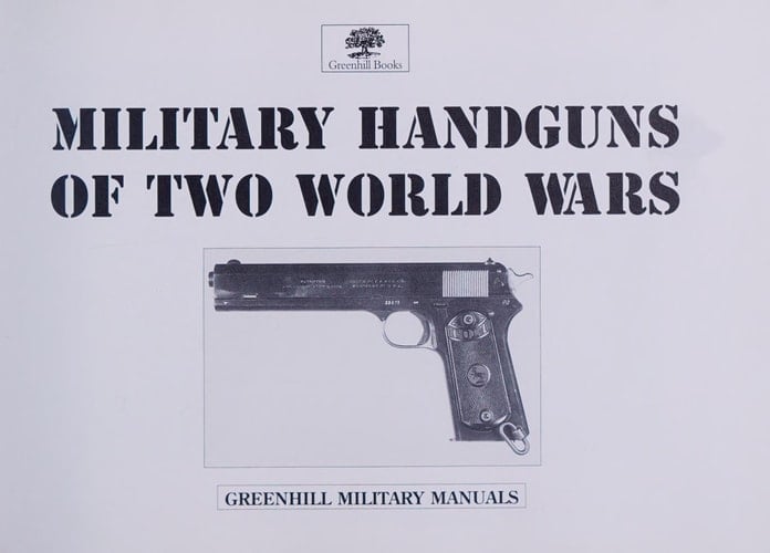 Military Handguns of Two World Wars (Greenhill Military Manuals)