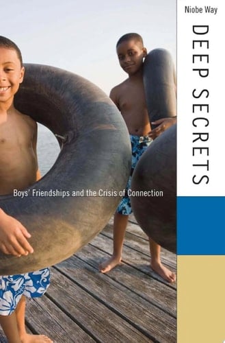 Deep Secrets Boys' Friendships and the Crisis of Connection