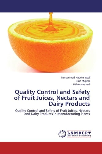 Quality Control and Safety of Fruit Juices, Nectars and Dairy Products Quality Control and Safety of Fruit Juices, Nectars and Dairy Products in Manufacturing Plants