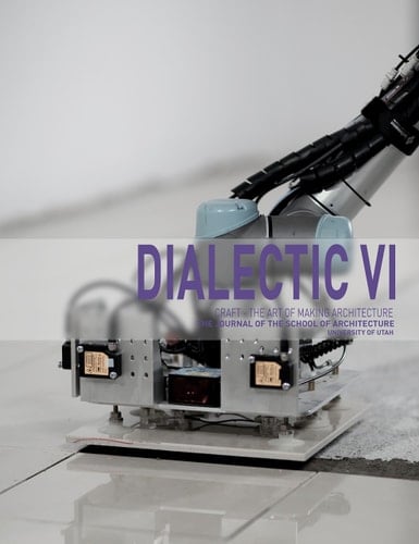 Dialectic VI Craft - the Art of Making Architecture