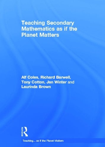 Teaching Secondary Mathematics as If the Planet Matters