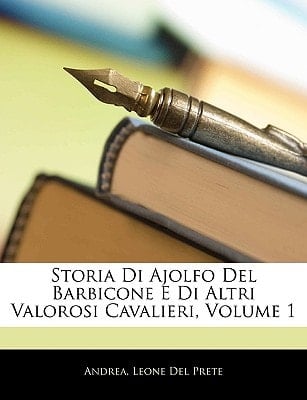 Storia Di Ajolfo Del Barbicone E Di Altri Valorosi Cavalieri, Volume 1 (Italian Edition)