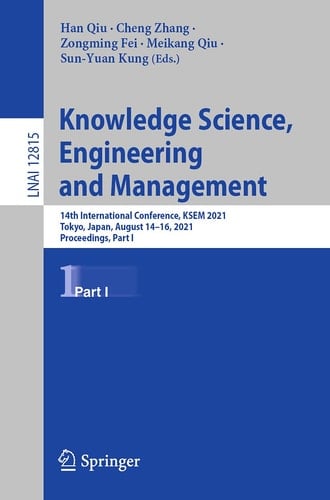 Knowledge Science, Engineering and Management 14th International Conference, KSEM 2021, Tokyo, Japan, August 14–16, 2021, Proceedings, Part I