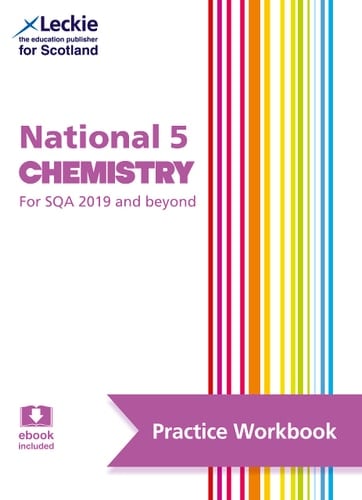 Leckie National 5 Chemistry for SQA and Beyond – Practice Workbook: Practise and Learn SQA Exam Topics