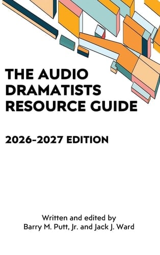 The Audio Dramatists Resource Guide 2026-2027 Edition