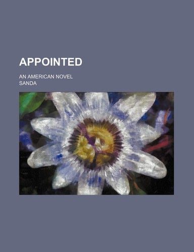 Appointed; An American Novel