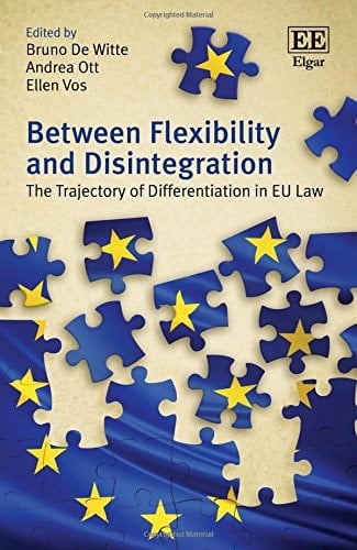 Between Flexibility and Disintegration The Trajectory of Differentiation in EU Law