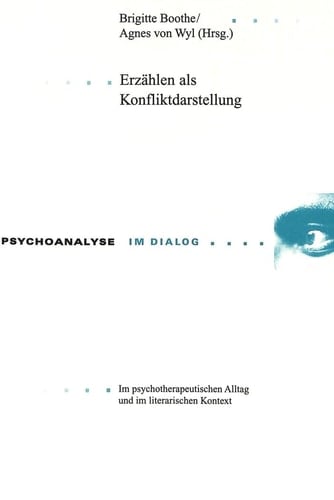 Erzählen als Konfliktdarstellung im psychotherapeutischen Alltag und im literarischen Kontext