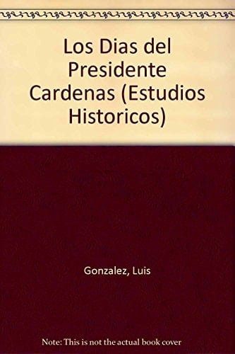 Historia de la Revolución Mexicana Periodo 1934-1940. Los días del presidente Cárdenas
