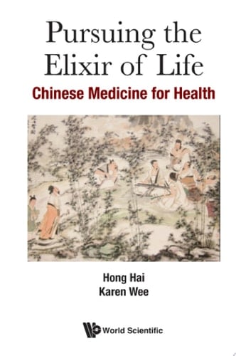 Pursuing the Elixir of Life Chinese Medicine for Health