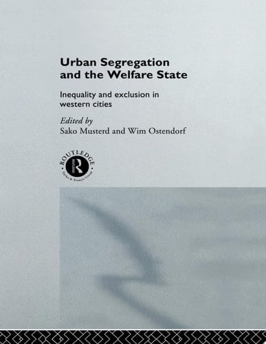 Urban Segregation and the Welfare State Inequality and Exclusion in Western Cities