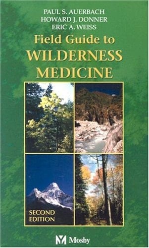 Field Guide To Wilderness Medicine: Field Guide To Wilderness Medicine