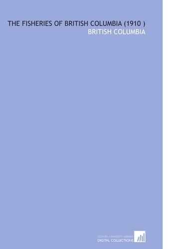 The Fisheries of British Columbia (1910 )