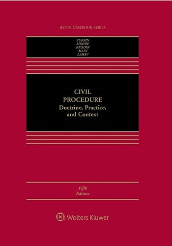 Civil Procedure: Doctrine, Practice, and Content: Doctrine, Practice, and Context (Aspen Casebook)