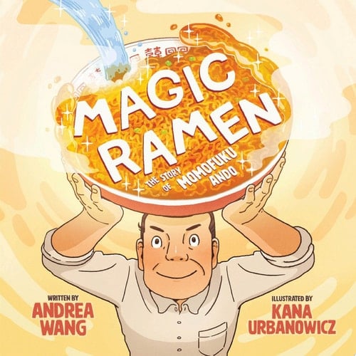 Magic Ramen The Story of Momofuku Ando