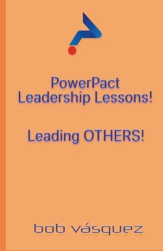 PowerPact Leadership Lessons: Leading OTHERS!