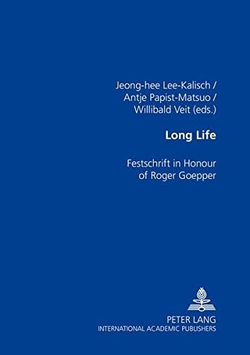 Long Life Festschrift in Honour of Roger Goepper