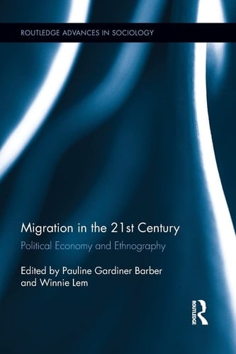 Migration in the 21st Century Political Economy and Ethnography