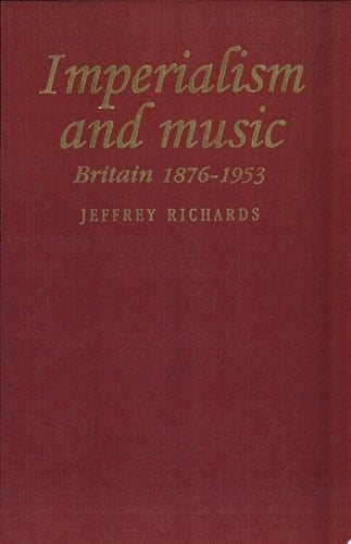 Imperialism And Music Britain 1876-1953
