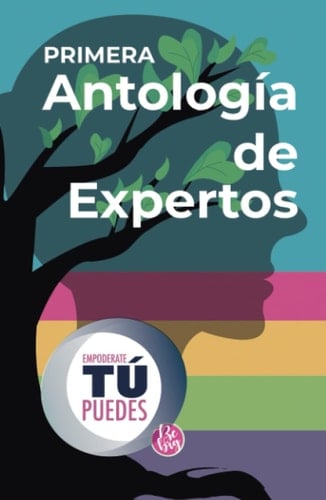 Antología de Expertos - Empodérate, Tú Puedes (Spanish Edition)