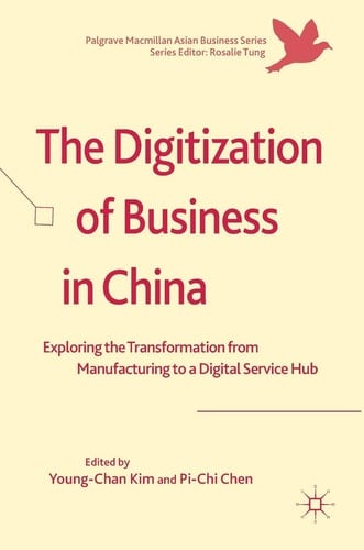 The Digitization of Business in China Exploring the Transformation from Manufacturing to a Digital Service Hub