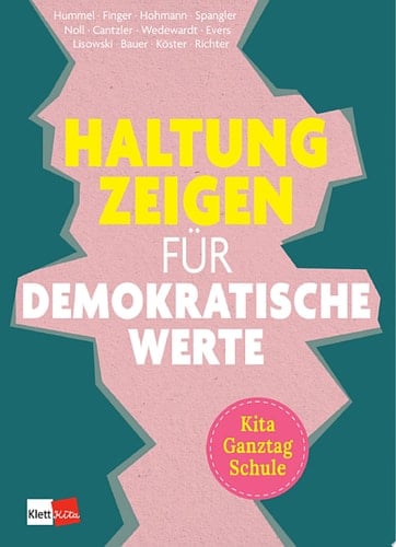 Haltung zeigen für demokratische Werte in Kita, Ganztag und Schule