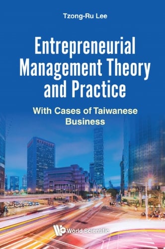 Entrepreneurial Management Theory and Practice With Cases of Taiwanese Business