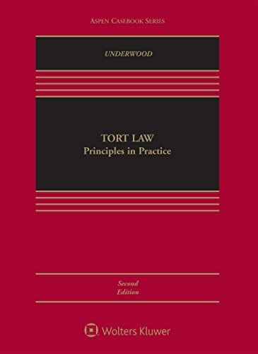 Tort Law: Principles in Practice: Principles in Practice (Aspen Casebook Series)
