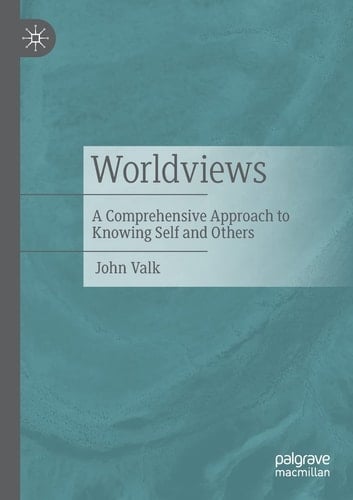 Worldviews A Comprehensive Approach to Knowing Self and Others