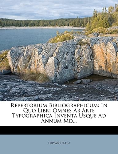 Repertorium Bibliographicum: In Quo Libri Omnes Ab Arte Typographica Inventa Usque Ad Annum Md... (Latin Edition)